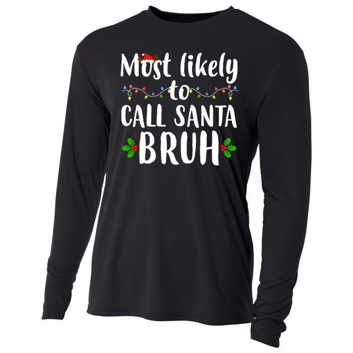 Most Likely To Call Santa Bruh Funny Christmas Cooling Performance Long Sleeve Crew