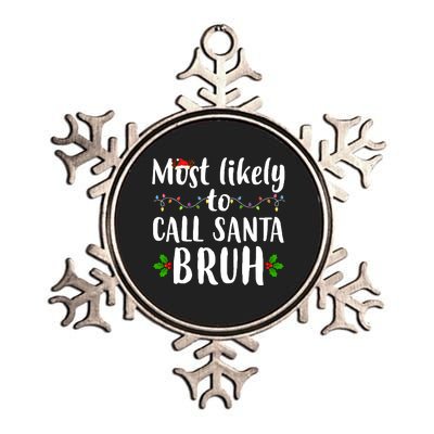 Most Likely To Call Santa Bruh Funny Christmas Metallic Star Ornament