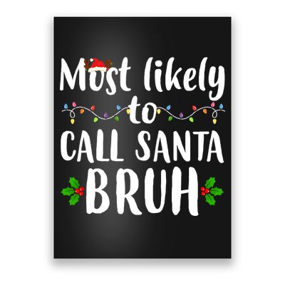 Most Likely To Call Santa Bruh Funny Christmas Poster