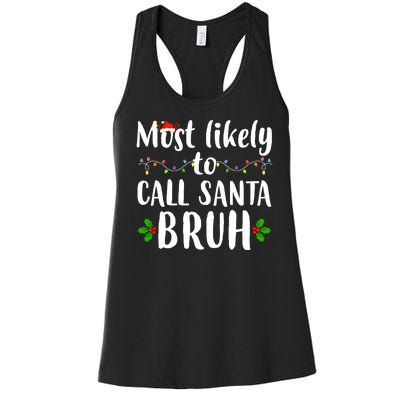 Most Likely To Call Santa Bruh Funny Christmas Women's Racerback Tank