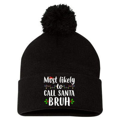 Most Likely To Call Santa Bruh Funny Christmas Pom Pom 12in Knit Beanie