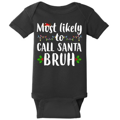 Most Likely To Call Santa Bruh Funny Christmas Baby Bodysuit