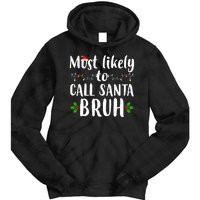 Most Likely To Call Santa Bruh Funny Christmas Tie Dye Hoodie