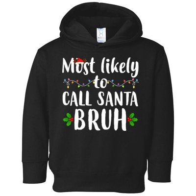Most Likely To Call Santa Bruh Funny Christmas Toddler Hoodie