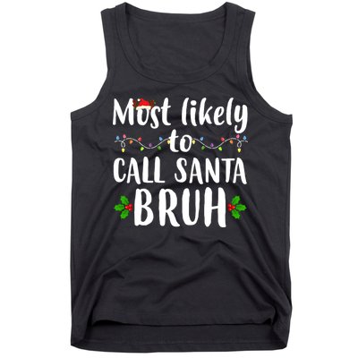 Most Likely To Call Santa Bruh Funny Christmas Tank Top