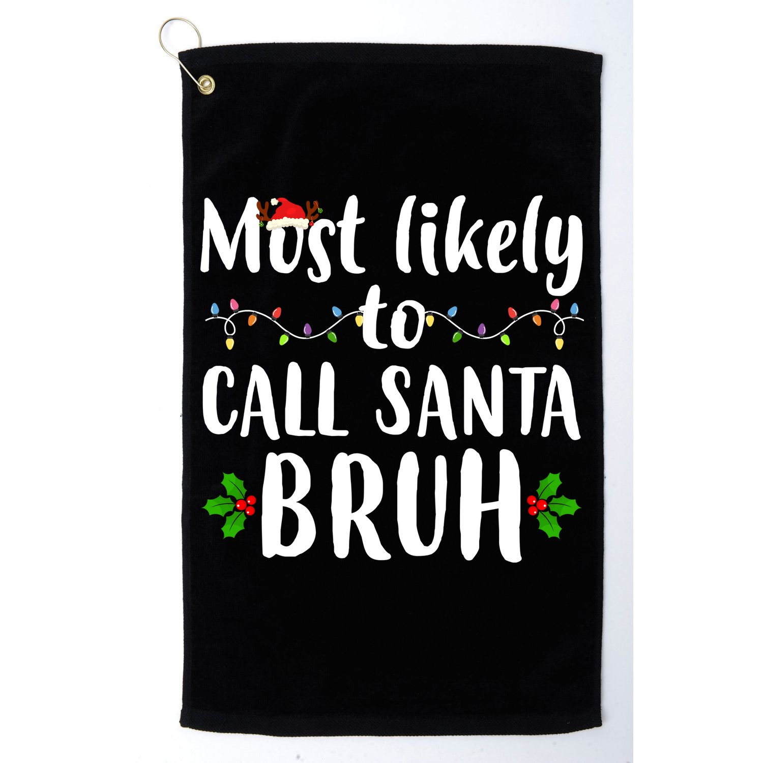 Most Likely To Call Santa Bruh Funny Christmas Golf Towel