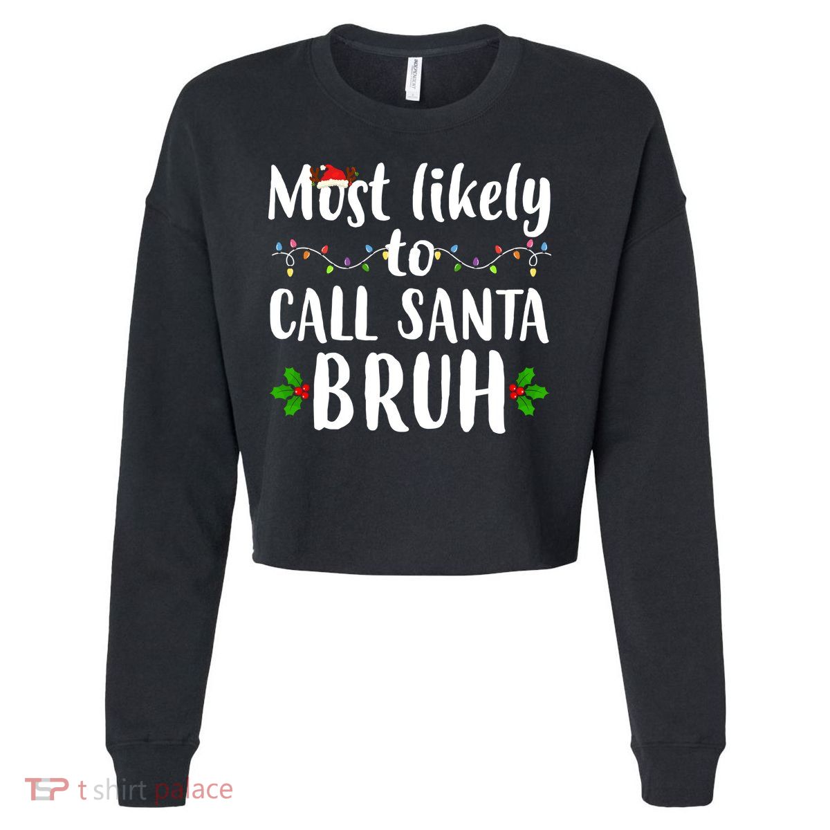 Most Likely To Call Santa Bruh Funny Christmas Cropped Pullover Crew