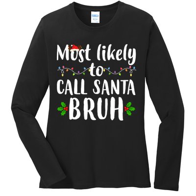 Most Likely To Call Santa Bruh Funny Christmas Ladies Long Sleeve Shirt