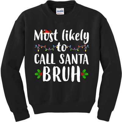 Most Likely To Call Santa Bruh Funny Christmas Kids Sweatshirt