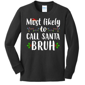 Most Likely To Call Santa Bruh Funny Christmas Kids Long Sleeve Shirt