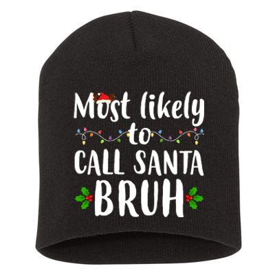 Most Likely To Call Santa Bruh Funny Christmas Short Acrylic Beanie