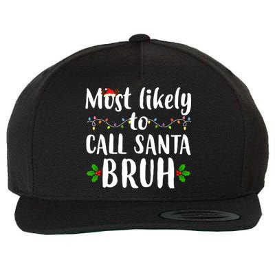 Most Likely To Call Santa Bruh Funny Christmas Wool Snapback Cap