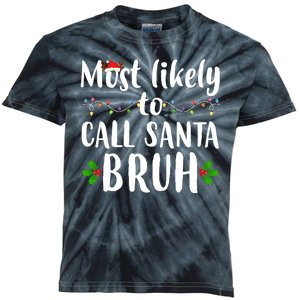 Most Likely To Call Santa Bruh Funny Christmas Kids Tie-Dye T-Shirt