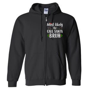 Most Likely To Call Santa Bruh Funny Christmas Full Zip Hoodie