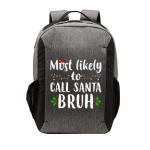 Most Likely To Call Santa Bruh Funny Christmas Vector Backpack