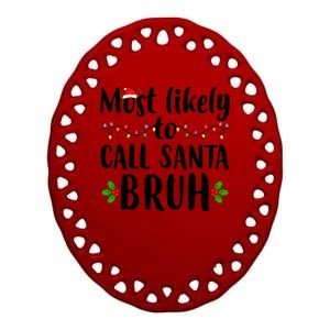 Most Likely To Call Santa Bruh Funny Christmas Ceramic Oval Ornament