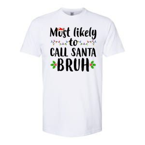 Most Likely To Call Santa Bruh Funny Christmas Softstyle CVC T-Shirt