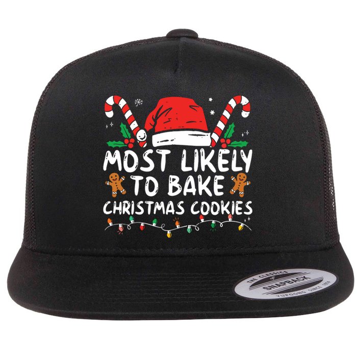 Most Likely To Bake Christmas Cookies Funny Baker Christmas Flat Bill Trucker Hat