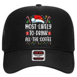 Most Likely To Drink All The Coffee Funny Family Christmas High Crown Mesh Back Trucker Hat