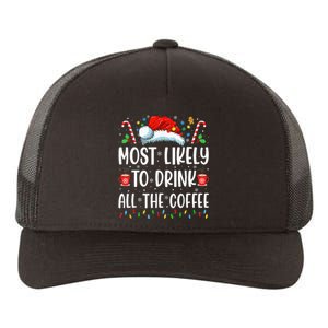 Most Likely To Drink All The Coffee Funny Family Christmas Yupoong Adult 5-Panel Trucker Hat