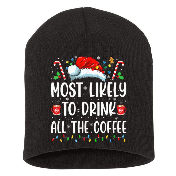 Most Likely To Drink All The Coffee Funny Family Christmas Short Acrylic Beanie