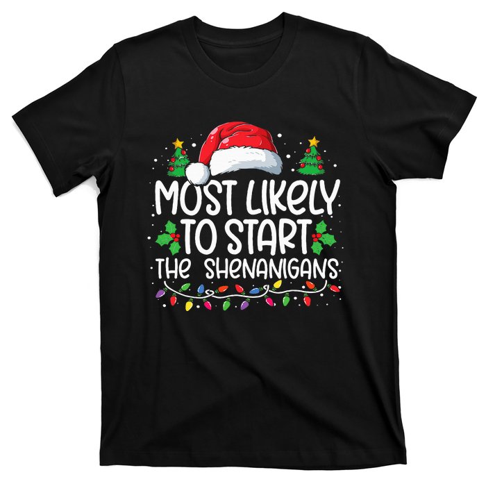 Most Likely To Start The Shenanigans Christmas Family Xmas T-Shirt