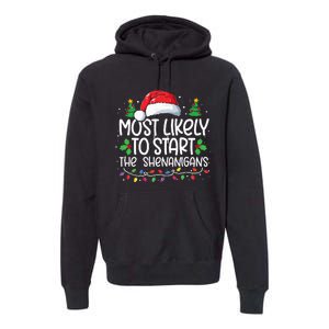 Most Likely To Start The Shenanigans Christmas Family Xmas Premium Hoodie