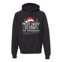 Most Likely To Start The Shenanigans Christmas Family Xmas Premium Hoodie