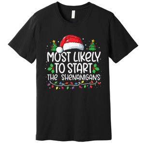 Most Likely To Start The Shenanigans Christmas Family Xmas Premium T-Shirt