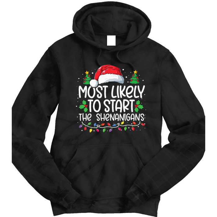 Most Likely To Start The Shenanigans Christmas Family Xmas Tie Dye Hoodie