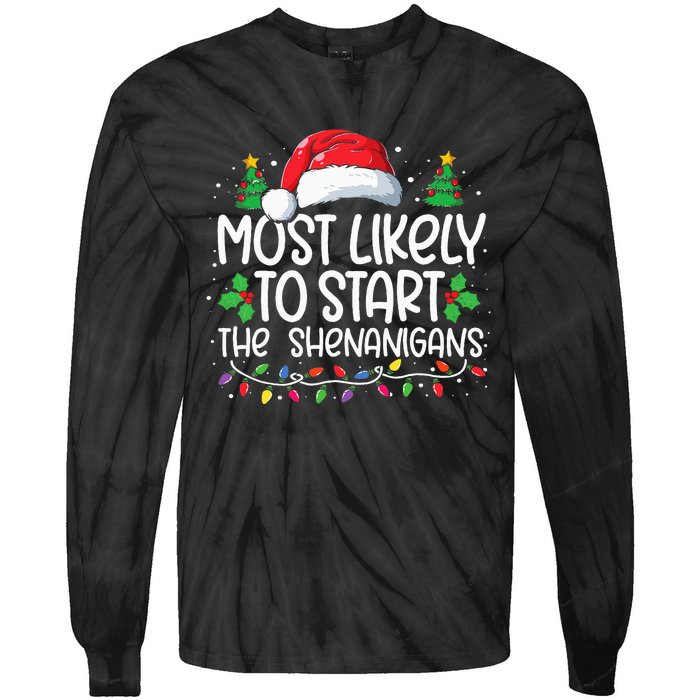 Most Likely To Start The Shenanigans Christmas Family Xmas Tie-Dye Long Sleeve Shirt