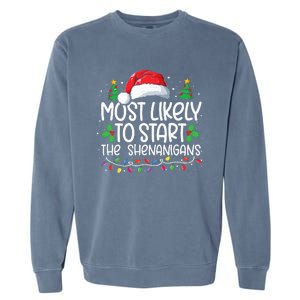 Most Likely To Start The Shenanigans Christmas Family Xmas Garment-Dyed Sweatshirt