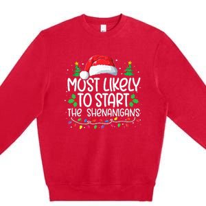 Most Likely To Start The Shenanigans Christmas Family Xmas Premium Crewneck Sweatshirt