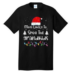 Most Likely To Spoil The Grandkids Family Christmas Tall T-Shirt