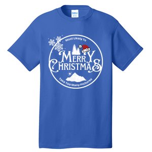 Most Likely To Take Too Y Pictures Christmas Matching Gift Tall T-Shirt