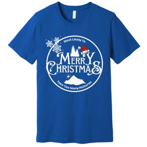 Most Likely To Take Too Y Pictures Christmas Matching Gift Premium T-Shirt