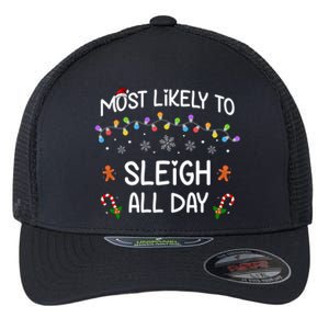 Most Likely To Sleigh All Day Matching Family Christmas Gift Flexfit Unipanel Trucker Cap