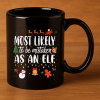 Most Likely To Be Mistaken As An Elf Family Christmas 11oz C Handle Ceramic Mug