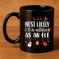 Most Likely To Be Mistaken As An Elf Family Christmas 11oz C Handle Ceramic Mug