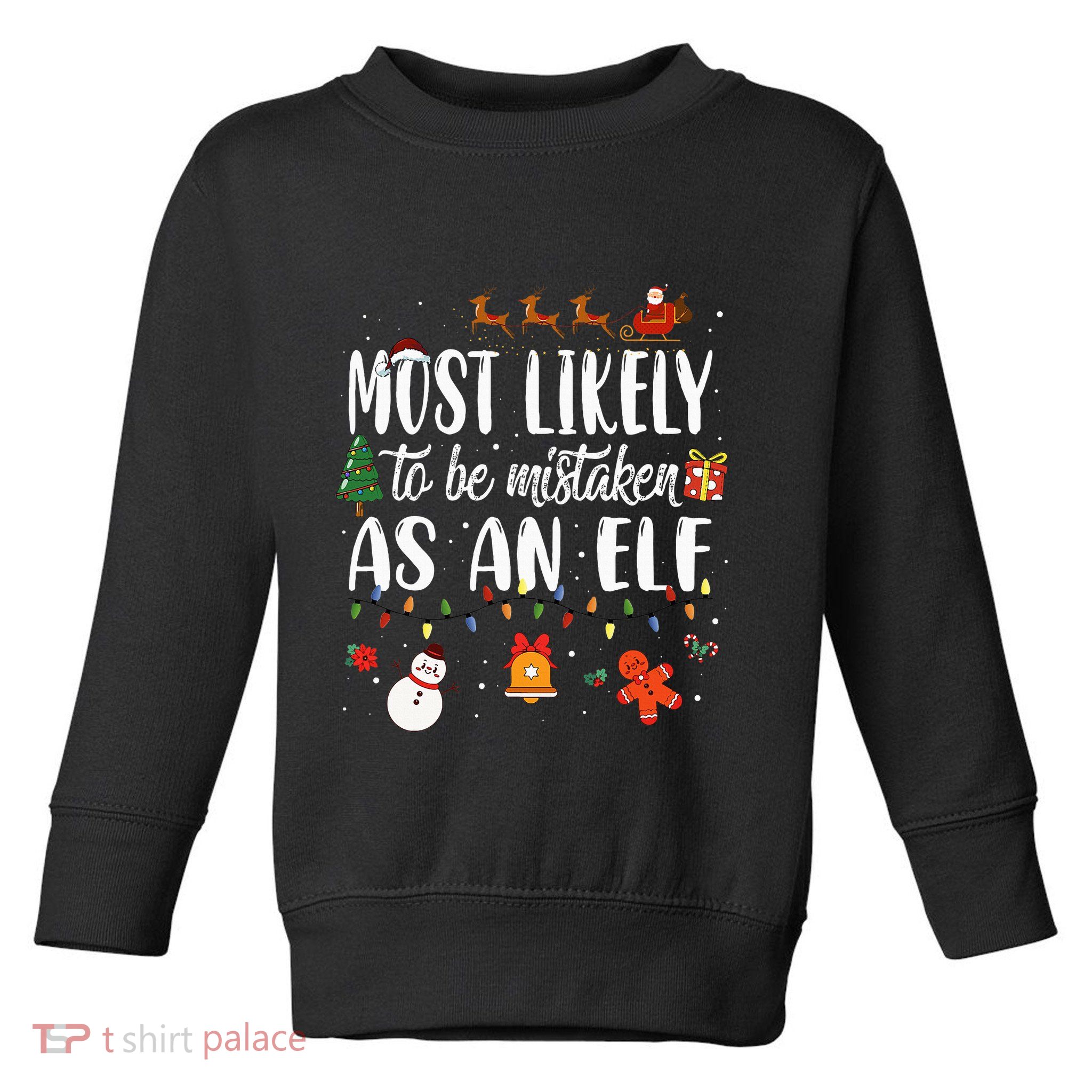 Most Likely To Be Mistaken As An Elf Family Christmas Toddler Sweatshirt