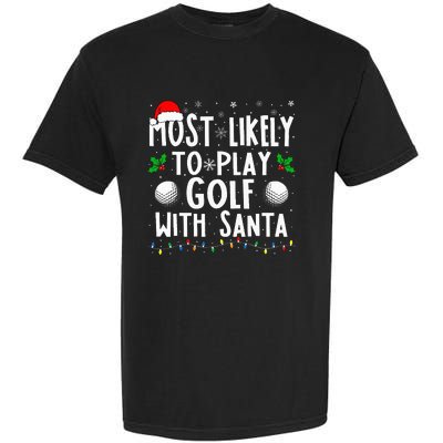 Most Likely To Play Golf With Santa Family Christmas Garment-Dyed Heavyweight T-Shirt