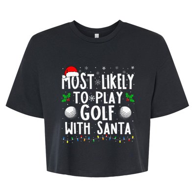 Most Likely To Play Golf With Santa Family Christmas Bella+Canvas Jersey Crop Tee