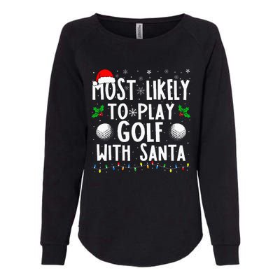 Most Likely To Play Golf With Santa Family Christmas Womens California Wash Sweatshirt