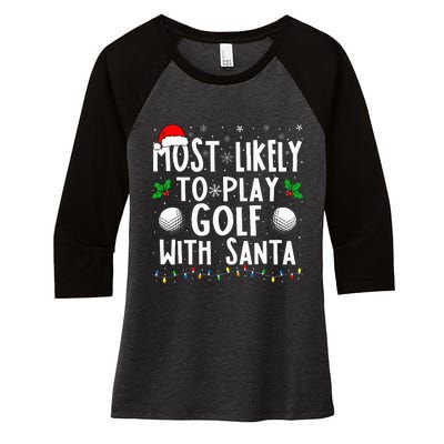 Most Likely To Play Golf With Santa Family Christmas Women's Tri-Blend 3/4-Sleeve Raglan Shirt