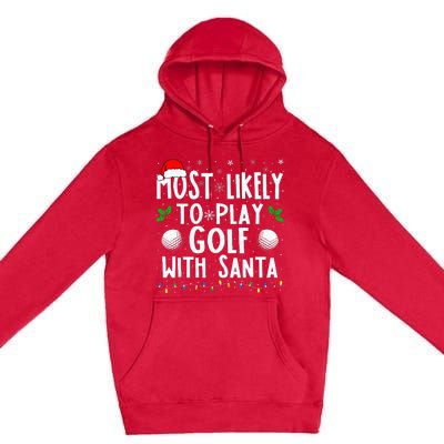 Most Likely To Play Golf With Santa Family Christmas Premium Pullover Hoodie