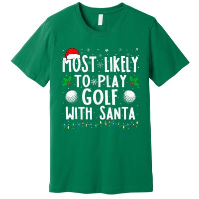 Most Likely To Play Golf With Santa Family Christmas Premium T-Shirt