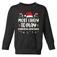 Most Likely To Play Basketball With Santa Family Toddler Sweatshirt