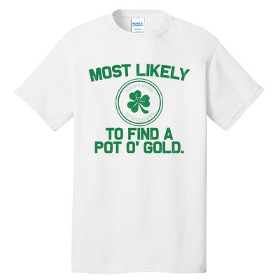 Most Likely To Find A Pot O' Gold Funny St Patricks Day Tall T-Shirt