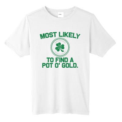 Most Likely To Find A Pot O' Gold Funny St Patricks Day Tall Fusion ChromaSoft Performance T-Shirt