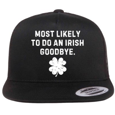 Most Likely To Do An Irish Goodbye Flat Bill Trucker Hat